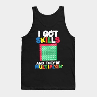 I Got Skills Theyre Multiplying Shirt Funny Math Teacher Tank Top